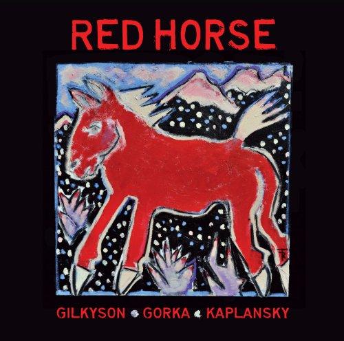 Red Horse - same GILKYSON GORKA KAPLANSKY