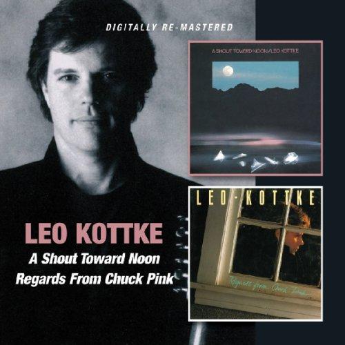Kottke, Leo - A Shout Toward Noon / Regards From Chuck Pink DIGITALLY REMASTERED