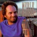 Haggard, Merle - This Is for You