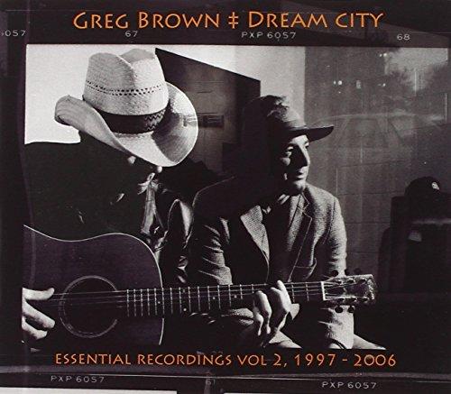 Brown, Greg - Dream City - Essential Recordings Vol. 2, 1997 - 2006
