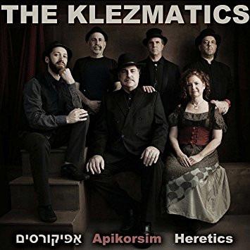 Klezmatics, The - Apikorsim / Heretics