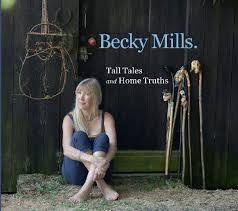 Mills, Becky - Tall Tales And Home Truths