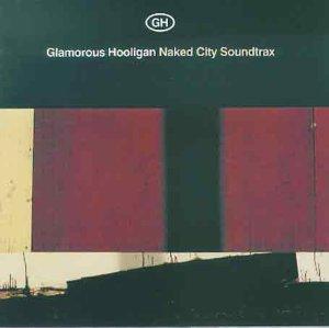 Glamorous Hooligan - Naked City Soundtrax