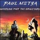 Metsa, Paul - Whistling Past the Graveyard