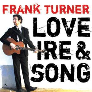Turner, Frank - Love, Ire & Song