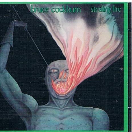 Cockburn, Bruce - Stealing Fire