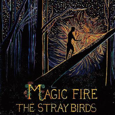 The Stray Birds - Magic Fire + Download Code