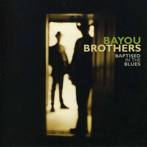 Bayou Brothers - Baptised in the Blues