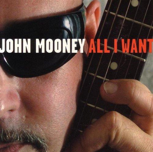 Mooney, John - All I Want