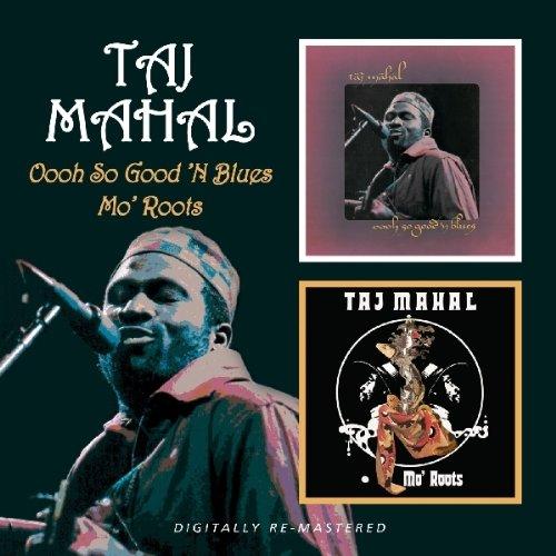 Mahal, Taj - Oooh So Good 'N Blues / Mo' Roots (REMASTERED)