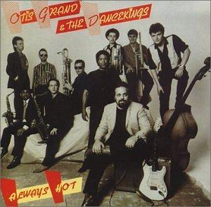 Grand, Otis & The Dancekings - Always Hot