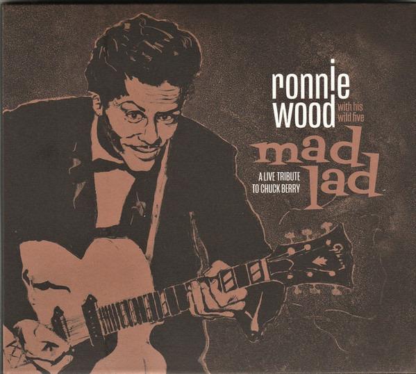 Wood, Ronnie With His Wild Five - Mad Lad (A Live Tribute To Chuck Berry)