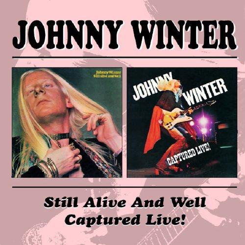 Winter, Johnny - Still Alive And Well / Captured Live!