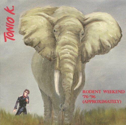 Tonio K. - Rodent Weekend 1976-96 (Approximately)