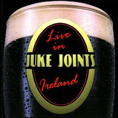 Juke Joints - Live in Ireland