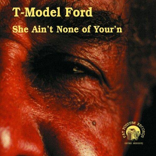 T-Model Ford - She Ain't None of Your'n SAM CARR FRANK FROST