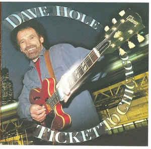 Hole, Dave - Ticket To Chicago