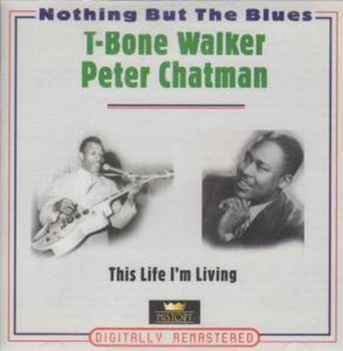 Walker, T-Bone / Peter Chatman - This Life I'm Living