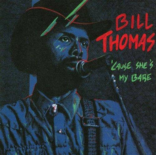 Thomas, Bill - Cause she's my Babe