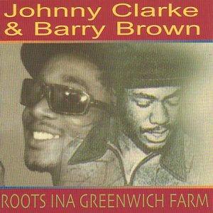 Clarke, Johnny & Barry Brown - Roots ina Greenwich Farm