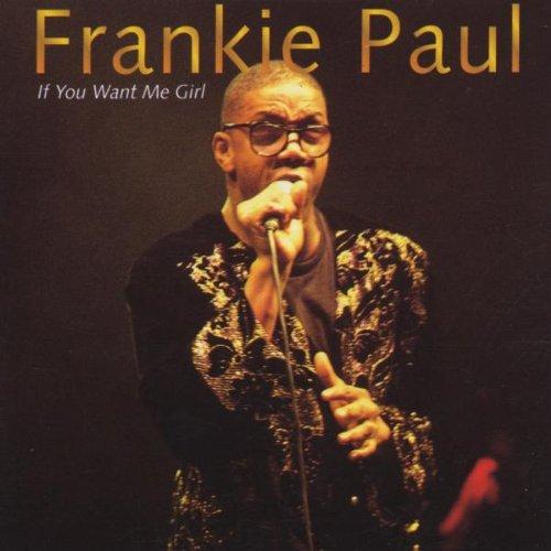 Paul, Frankie - If You Want Me Girl