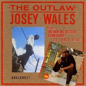 Josey Wales - The Outlaw/No Way No Better Than Yard