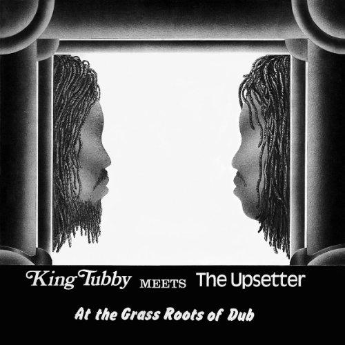 King Tubby meets The Upsetter - At the Grass Roots of Dub