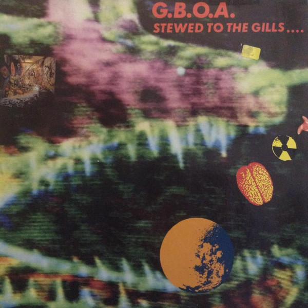 G.B.O.A.( Gaye Bykers On Acid ) - Stewed To The Gills...
