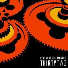 Reverend And The Makers - Thirty Two