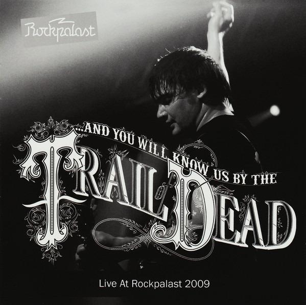 And You Will Know Us By The Trail Of Dead - Live At Rockpalast 2009