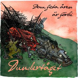 Dundertåget - Dom Feta Åren Är Förbi