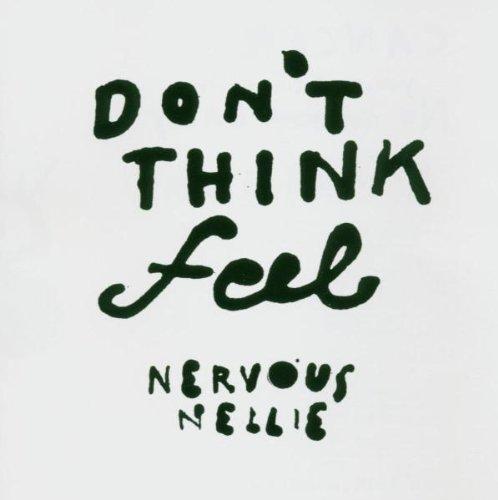 Nervous Nellie - Don't Think, Feel