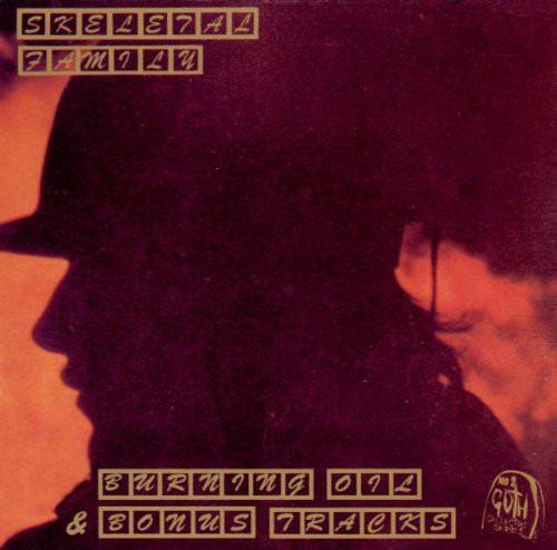 Skeletal Family - Burning Oil + Bonus Tracks