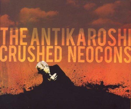 Antikaroshi, The - Crushed Neocons