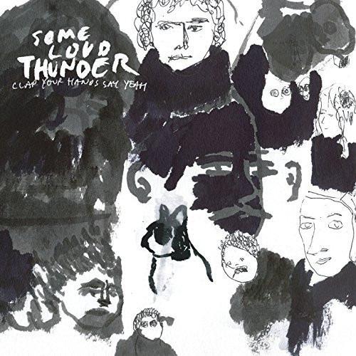 Clap Your Hands Say Yeah - Some Loud Thunder 10th ANNIVERSARY EDT BONUS CODE