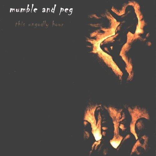 Mumble & Peg - This Ungodly Hour
