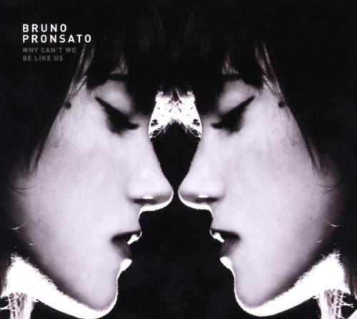 Pronsato, Bruno - Why Can't We Be Like Us