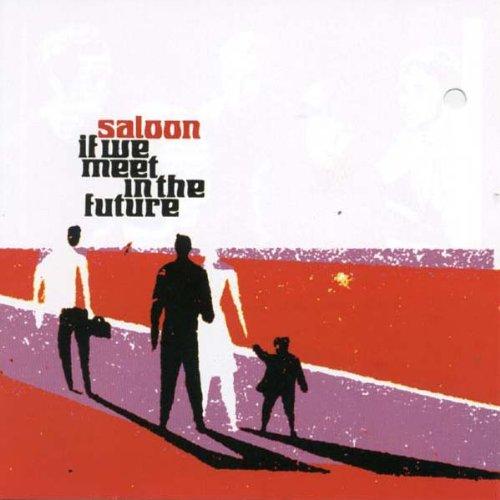 Saloon - If We Meet in the Future