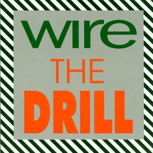 Wire - Drill, The