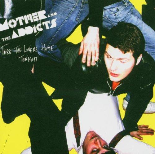 Mother and the Addicts - Take the Lovers Home Tonight