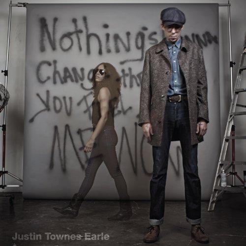 Earle, Justin Townes - Nothing'S Gonna Change the Way You Feel About Me Now