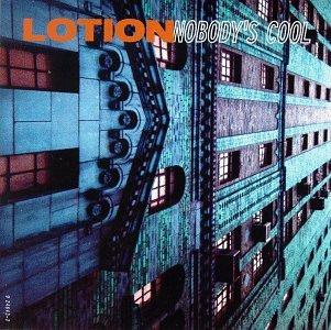Lotion - Nobody's Cool