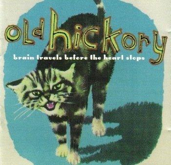 Old Hickory - Brain travels before the Heart stops