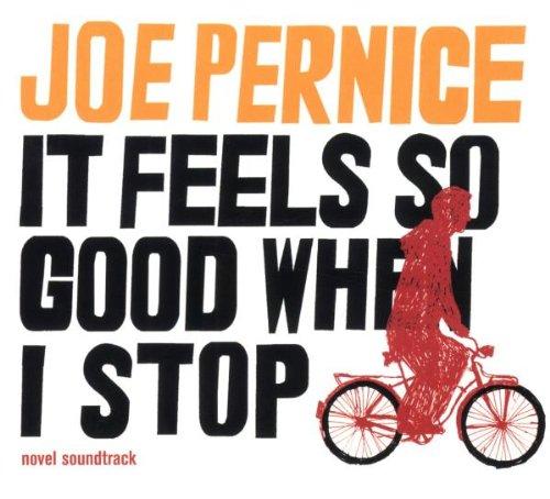Pernice, Joe - It Feels So Good When I Stop