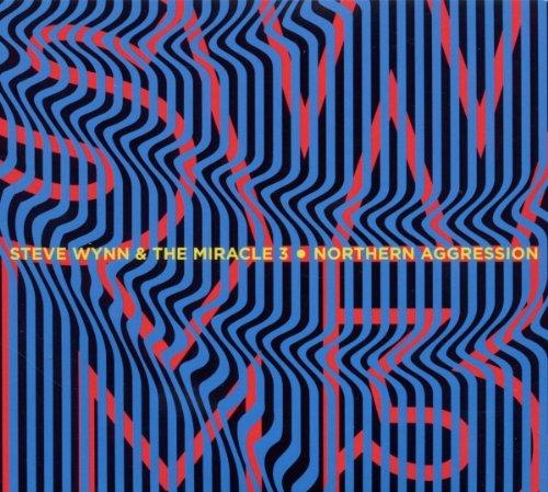 Wynn, Steve & The Miracle 3 - Northern Aggression