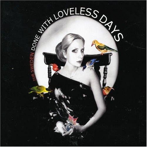 Dub Sweden - Done With the Loveless Days