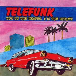 Telefunk - You're the Driver, I'm the Singer