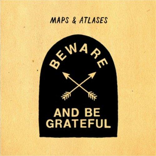 Maps & Atlases - Beware and Be Grateful
