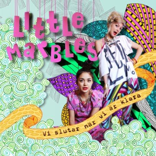 Little Marbles - Vi Slutar Naer Vi Aer Klara