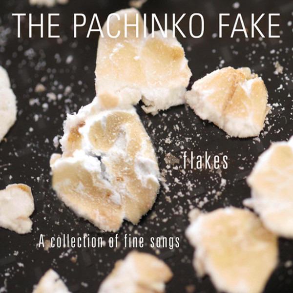 Pachinko Fake, The - Flakes A Collection Of Fine Songs